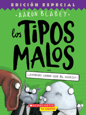 cover image of Los tipos malos en ¡¿ustedes-creen-que-él-saurio?! (The Bad Guys in Do-You-Think-He-Saurus?!)